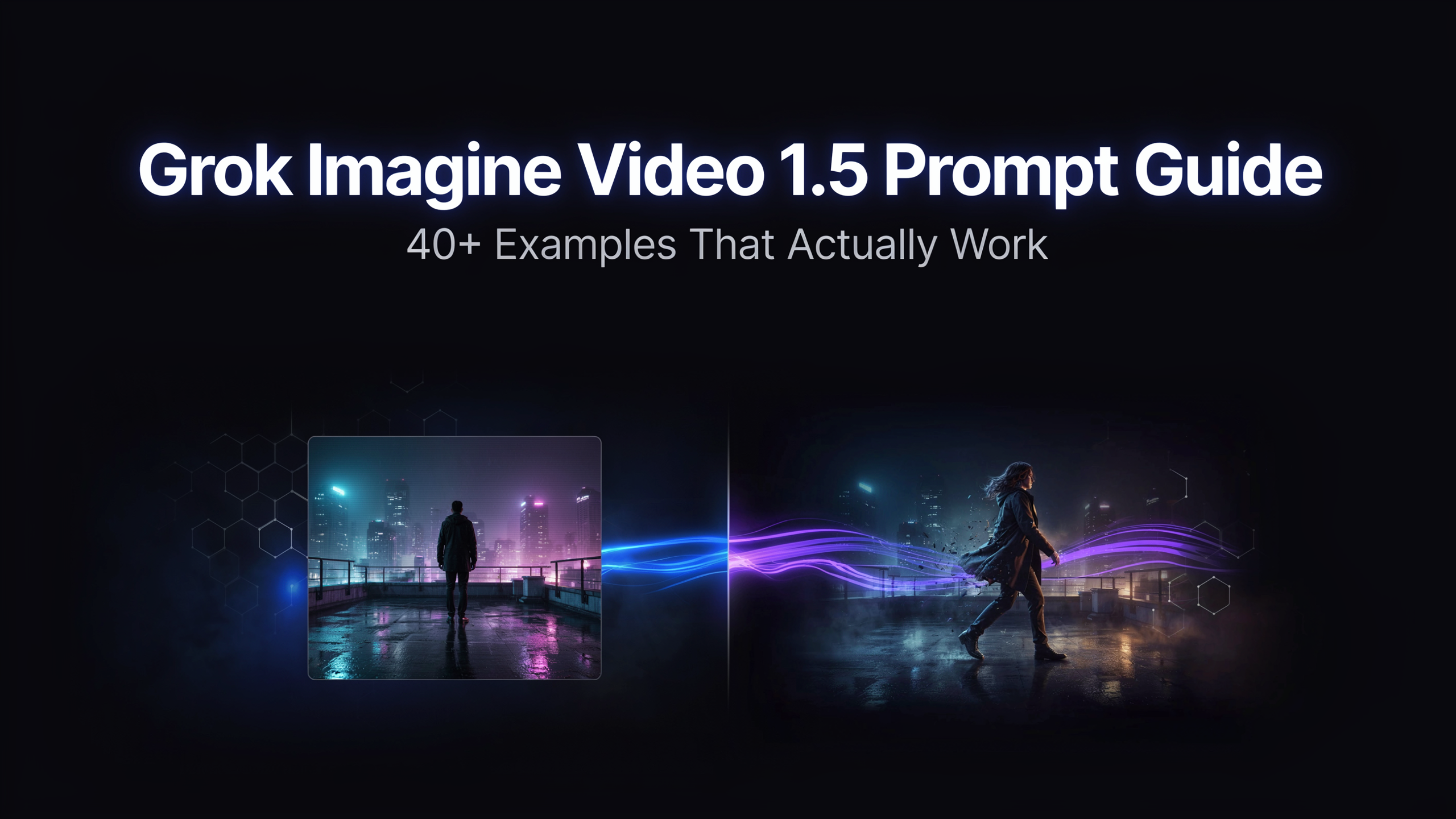 Grok Imagine Video 1.5 Prompt Guide: 40+ Examples That Work (2026)