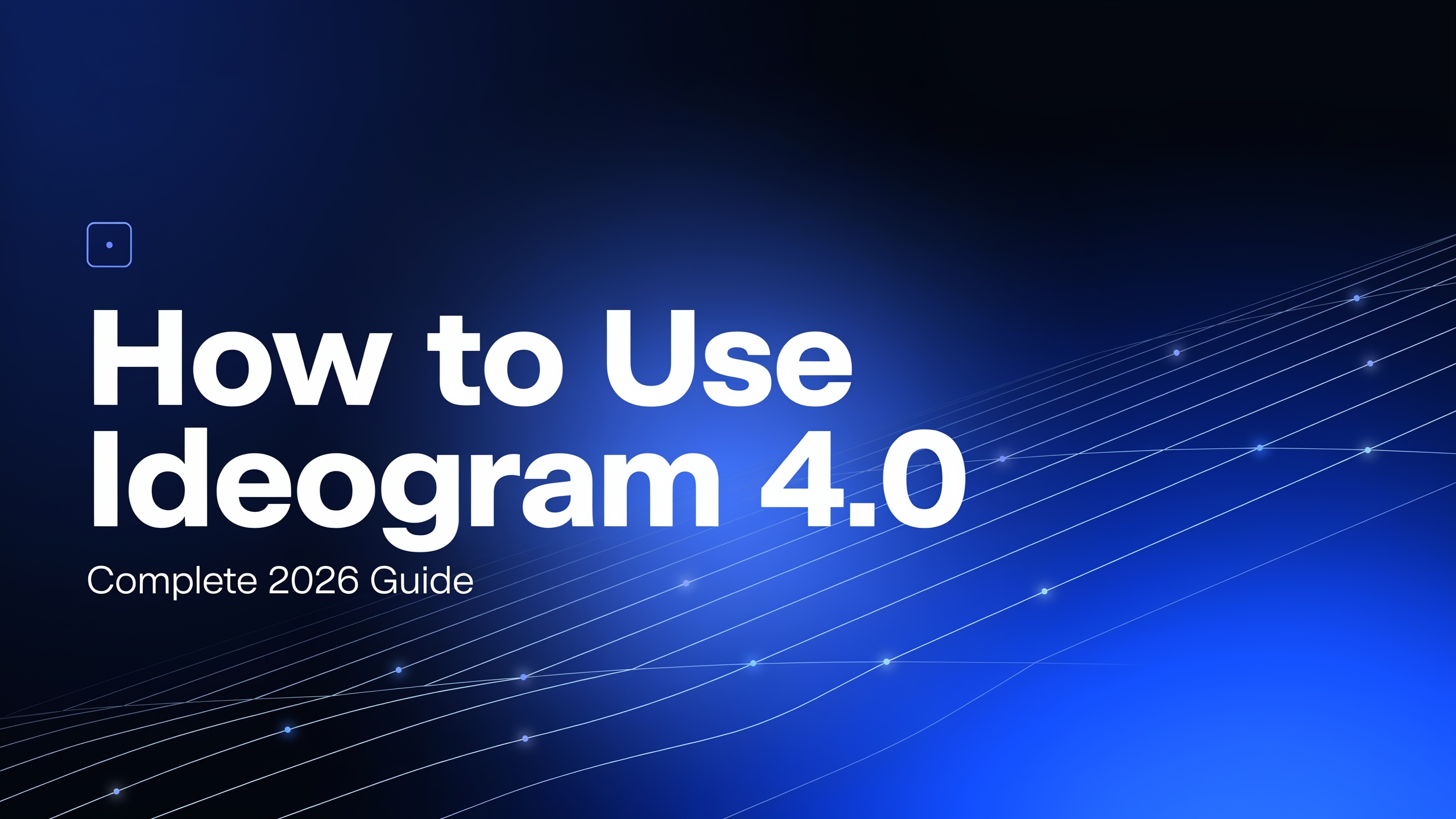 How to Use Ideogram 4.0: Complete AI Image Guide (2026)
