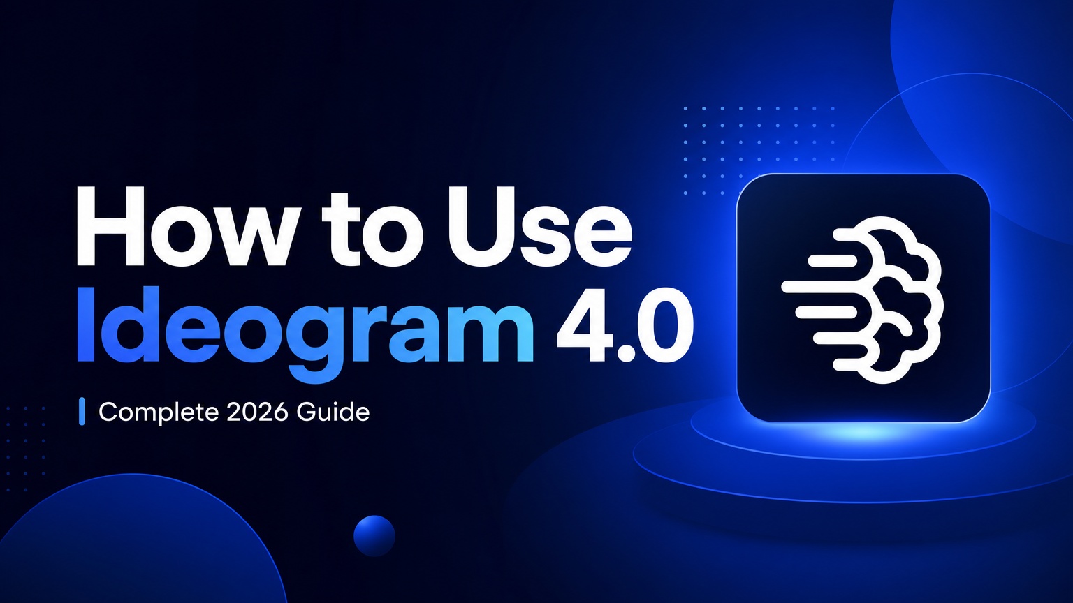 How to Use Ideogram 4.0: Complete AI Image Guide (2026)